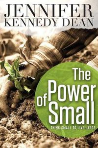 Cover image for Power of Small: Think Small to Live Large