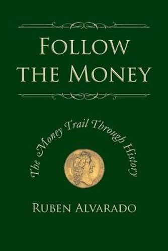 Cover image for Follow the Money: The Money Trail Through History