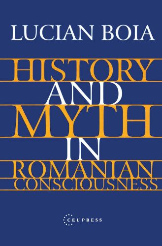 Cover image for History and Myth in Romanian Consciousness