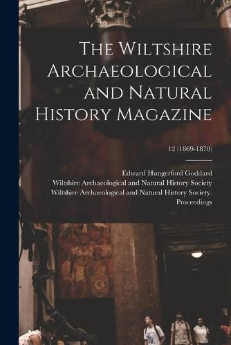 The Wiltshire Archaeological and Natural History Magazine; 12 (1869-1870)