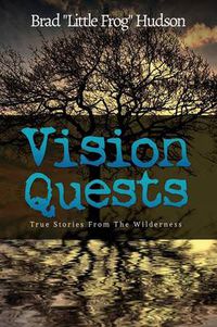 Cover image for Vision Quests: True Stories From the Wilderness