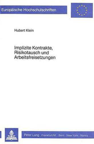 Cover image for Implizite Kontrakte, Risikotausch Und Arbeitsfreisetzungen: Der Beitrag Der Kontrakttheorie Zu Einer Mikrooekonomischen Fundierung Keynesianischer Arbeitslosigkeit