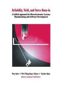 Cover image for Reliability, Yield, and Stress Burn-In: A Unified Approach for Microelectronics Systems Manufacturing & Software Development