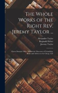 Cover image for The Whole Works of the Right Rev. Jeremy Taylor ...