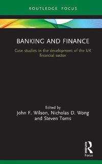 Cover image for Banking and Finance: Case Studies in the Development of the UK Financial Sector