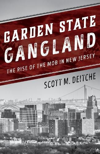 Cover image for Garden State Gangland: The Rise of the Mob in New Jersey