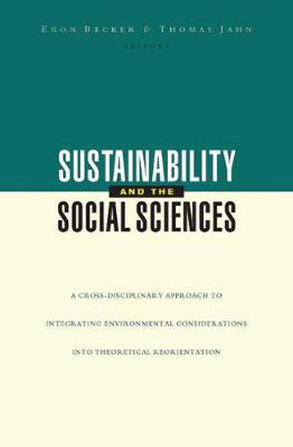 Cover image for Sustainability and the Social Sciences: A Cross-Disciplinary Approach to Integrating Environmental Considerations into Theoretical Reorientation