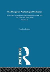 Cover image for The Hungarian Archeological Collection of the American Museum of Natural History in New York