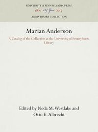 Cover image for Marian Anderson: A Catalog of the Collection at the University of Pennsylvania Library