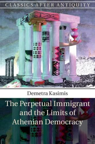 Cover image for The Perpetual Immigrant and the Limits of Athenian Democracy