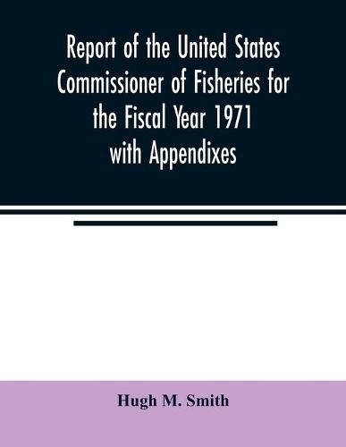 Cover image for Report of the United States Commissioner of Fisheries for the Fiscal Year 1971 with Appendixes