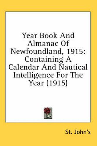 Cover image for Year Book and Almanac of Newfoundland, 1915: Containing a Calendar and Nautical Intelligence for the Year (1915)