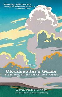 Cover image for The Cloudspotter's Guide: The Science, History, and Culture of Clouds