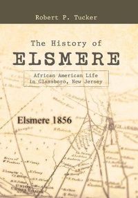 Cover image for The History of Elsmere: African American Life in Glassboro, New Jersey