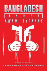 Cover image for Bangladesh Under Awami Tyranny