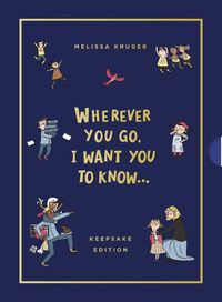 Cover image for Wherever You Go, I Want You to Know (Keepsake Edition)