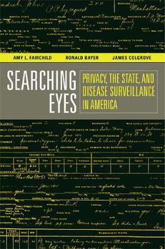 Searching Eyes: Privacy, the State, and Disease Surveillance in America