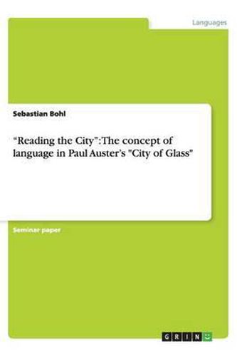 Cover image for Reading the City: The concept of language in Paul Auster's  City of Glass
