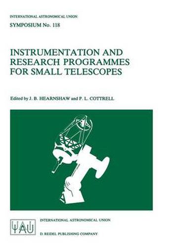 Cover image for Instrumentation and Research Programmes for Small Telescopes: Proceedings of the 118th Symposium of the International Astronomical Union, Held in Christchurch, New Zealand, 2-6 December 1985
