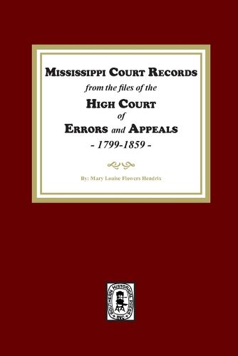 Cover image for Mississippi Court Records from the High Court of Errors and Appeals, 1799-1859