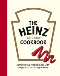 Cover image for The Heinz Cookbook: 100 delicious recipes made with Heinz