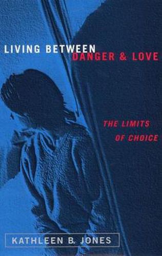 Living Between Danger and Love: The Limits of Choice