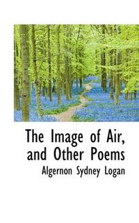 Cover image for The Image of Air, and Other Poems