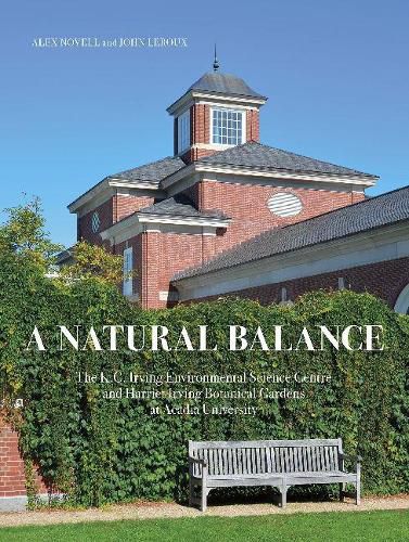 A Natural Balance: The K.C. Irving Environmental Science Centre and Harriet Irving Botanical Gardens at Acadia University