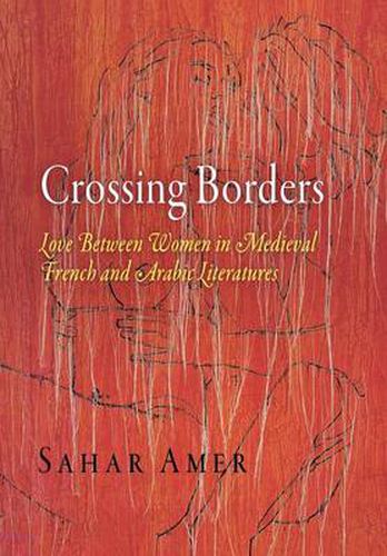 Cover image for Crossing Borders: Love Between Women in Medieval French and Arabic Literatures