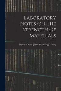 Cover image for Laboratory Notes On The Strength Of Materials