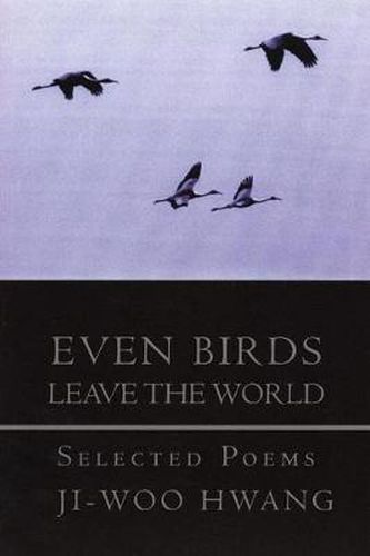 Even Birds Leave the World: Selected Poems of Ji-woo Hwang