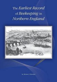 Cover image for The Earliest Record of Beekeeping in Northern England