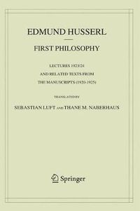 Cover image for First Philosophy: Lectures 1923/24 and Related Texts from the Manuscripts (1920-1925)