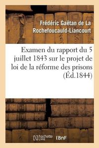 Cover image for Examen Du Rapport Du 5 Juillet 1843 Sur Le Projet de Loi de la Reforme Des Prisons