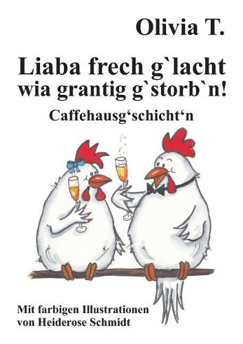 Liaba frech g'lacht wia grantig g'storb'n!