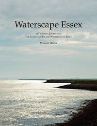 Cover image for Waterscape Essex: A Pictorial Journey of the Coast and Inland Waterways of Essex