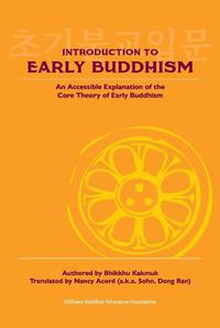 Cover image for Introduction to Early Buddhism: An Accessible Explanation of the Core Theory of Early Buddhism