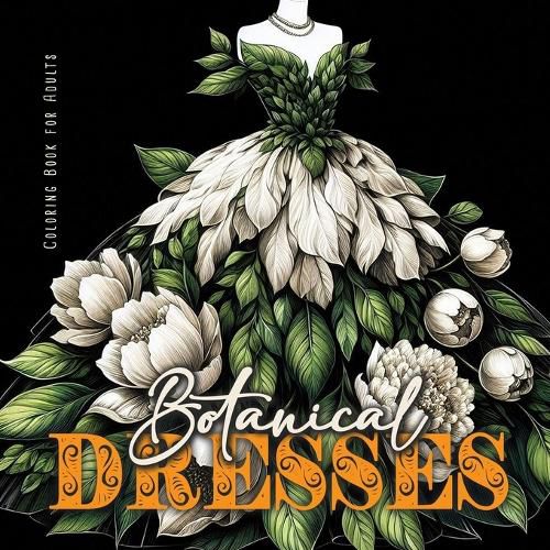 Cover image for Botanical Dresses Coloring Book for Adults