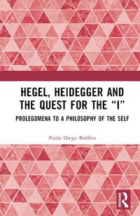 Cover image for Hegel, Heidegger, and the Quest for the "I"