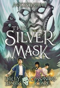 Cover image for The Silver Mask (Magisterium #4): Volume 4