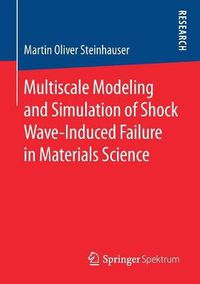 Cover image for Multiscale Modeling and Simulation of Shock Wave-Induced Failure in Materials Science