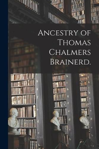 Ancestry of Thomas Chalmers Brainerd.