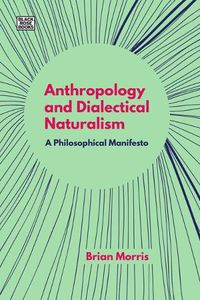 Cover image for Anthropology and Dialectical Naturalism - A Philosophical Manifesto