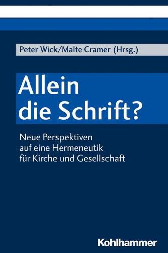 Cover image for Allein Die Schrift?: Neue Perspektiven Auf Eine Hermeneutik Fur Kirche Und Gesellschaft