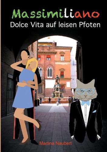 Cover image for Massimiliano Dolce Vita auf leisen Pfoten (illustrierte Ausgabe): Humorvolle deutsch-italienische Liebeskomoedie in Italien mit Kater, Liebe und Geist