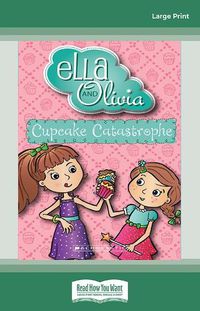 Cover image for Cupcake Catastrophe (Ella and Olivia #1)