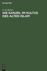 Cover image for Die Kanzel im Kultus des alten Islam