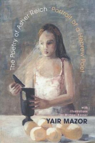 Cover image for The Poetry of Asher Reich: Portrait of a Hebrew Poet