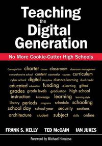 Cover image for Teaching the Digital Generation: No More Cookie-cutter High Schools