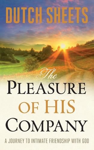 Cover image for The Pleasure of His Company - A Journey to  Intimate Friendship With God